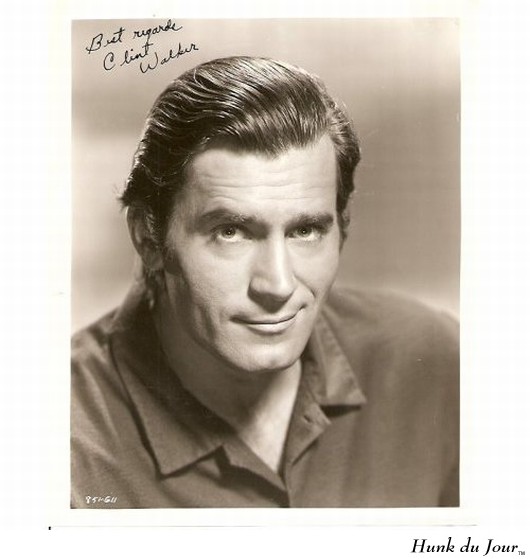 Clint Walker - Hunk du Jour Clint Walker - Hunk du Jour